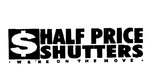HALF PRICE SHUTTERS WE'RE ON THE MOVE