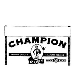 CHAMPION PREMIUM QUALITY CIGARETTE TOBACCO RUBY