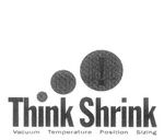 THINK SHRINK VACUUM TEMPERATURE POSITION SIZING