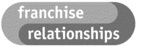 FRANCHISE RELATIONSHIPS