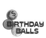 $ BIRTHDAY BALLS