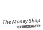 THE MONEY SHOP OZ CAPITAL