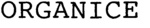 ORGANICE