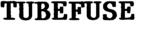 TUBEFUSE