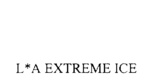 L*A EXTREME ICE