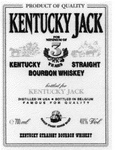 KENTUCKY JACK  FOR MINIMUM OF 3 YEARS KENTUCKY STRAIGHT BOURBON ; WHISKEY