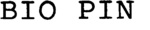 BIO PIN