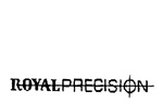ROYALPRECISION