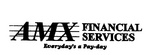 AMX FINANCIAL SERVICES EVERYDAY'S A PAY-DAY