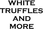 WHITE TRUFFLES AND MORE