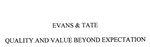 EVANS & TATE QUALITY AND VALUE BEYOND EXPECTATION