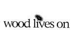 WOOD LIVES ON