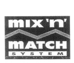 MIX 'N' MATCH SYSTEM