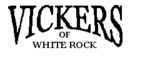 VICKERS OF WHITE ROCK