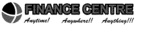 FINANCE CENTRE ANYTIME! ANYWHERE!! ANYTHING!!!