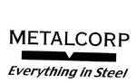 METALCORP EVERYTHING IN STEEL