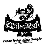 DIAL-A-BED  PHONE TODAY, SLEEP TONIGHT