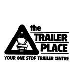 THE TRAILER PLACE YOUR ONE STOP TRAILER CENTRE