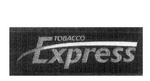 TOBACCO EXPRESS