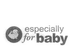 ESPECIALLY FOR BABY