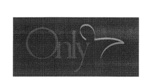 ONLY