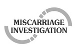MISCARRIAGE INVESTIGATION