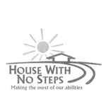 HOUSE WITH NO STEPS MAKING THE MOST OF OUR ABILITIES