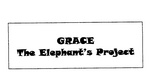 GRACE THE ELEPHANT'S PROJECT
