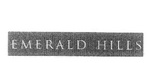 EMERALD HILLS
