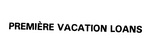 PREMIERE VACATION LOANS