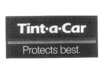 TINT-A-CAR PROTECTS BEST.