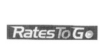 RATES TO GO