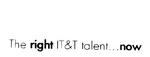 THE RIGHT IT&T TALENT...NOW