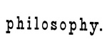 PHILOSOPHY.