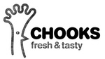 CHOOKS FRESH & TASTY