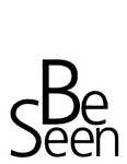BE SEEN