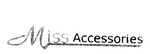MISS ACCESSORIES