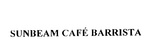 SUNBEAM CAFE BARRISTA