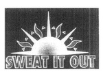 SWEAT IT OUT