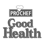 PRO CHEF GOOD HEALTH