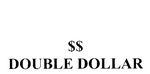 $$ DOUBLE DOLLAR