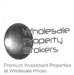 WHOLESALE PROPERTY BROKERS PREMIUM INVESTMENT PROPERTIES AT WHOLESALE PRICES