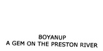 BOYANUP A GEM ON THE PRESTON RIVER
