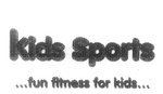 KIDS SPORTS ...FUN FITNESS FOR KIDS...
