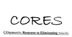 CORES COMMUNITY RESPONSE TO ELIMINATING SUICIDE