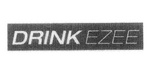 DRINK EZEE