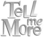 TELL ME MORE