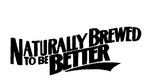 NATURALLY BREWED TO BE BETTER
