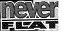 NEVER FLAT
