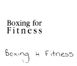 BOXING FOR FITNESS ; BOXING 4 FITNESS